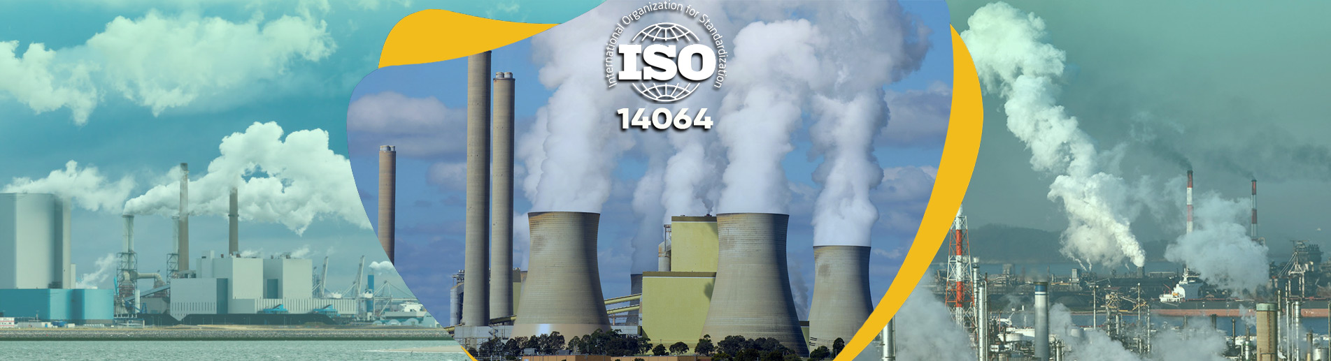 ISO 14064 Sera Gazı ve Emisyonları Yönetim Sistemi