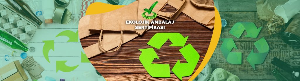 EKOLOJİK AMBALAJ BELGESİ Paket ve Ambalaj Sertifikası