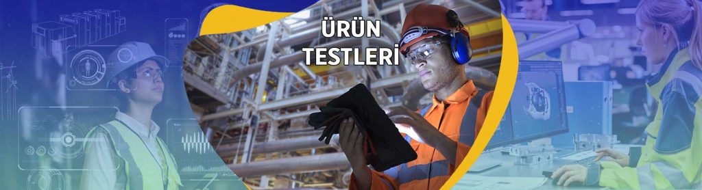 ÜRÜN TESTLERİ Dayanıklılık