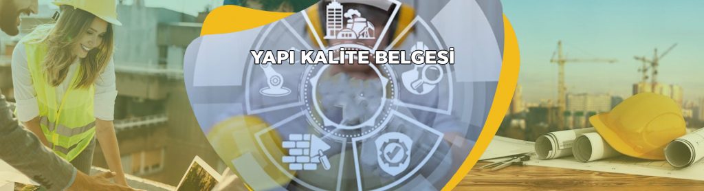 YAPI KALİTE BELGESİ İNŞAAT YAPI BELGESİ 1 Yapı Kalite Belgesi İnşaat Yapı Belgesi